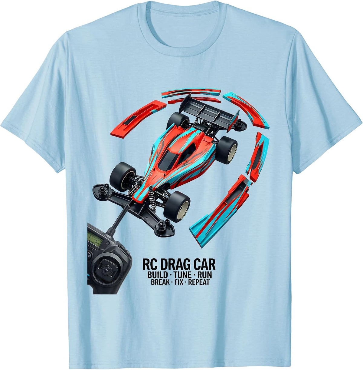 Men's RC Drag Car Build Tune Run Break Fix Repeat Funny T-Shirt - Baby Blue