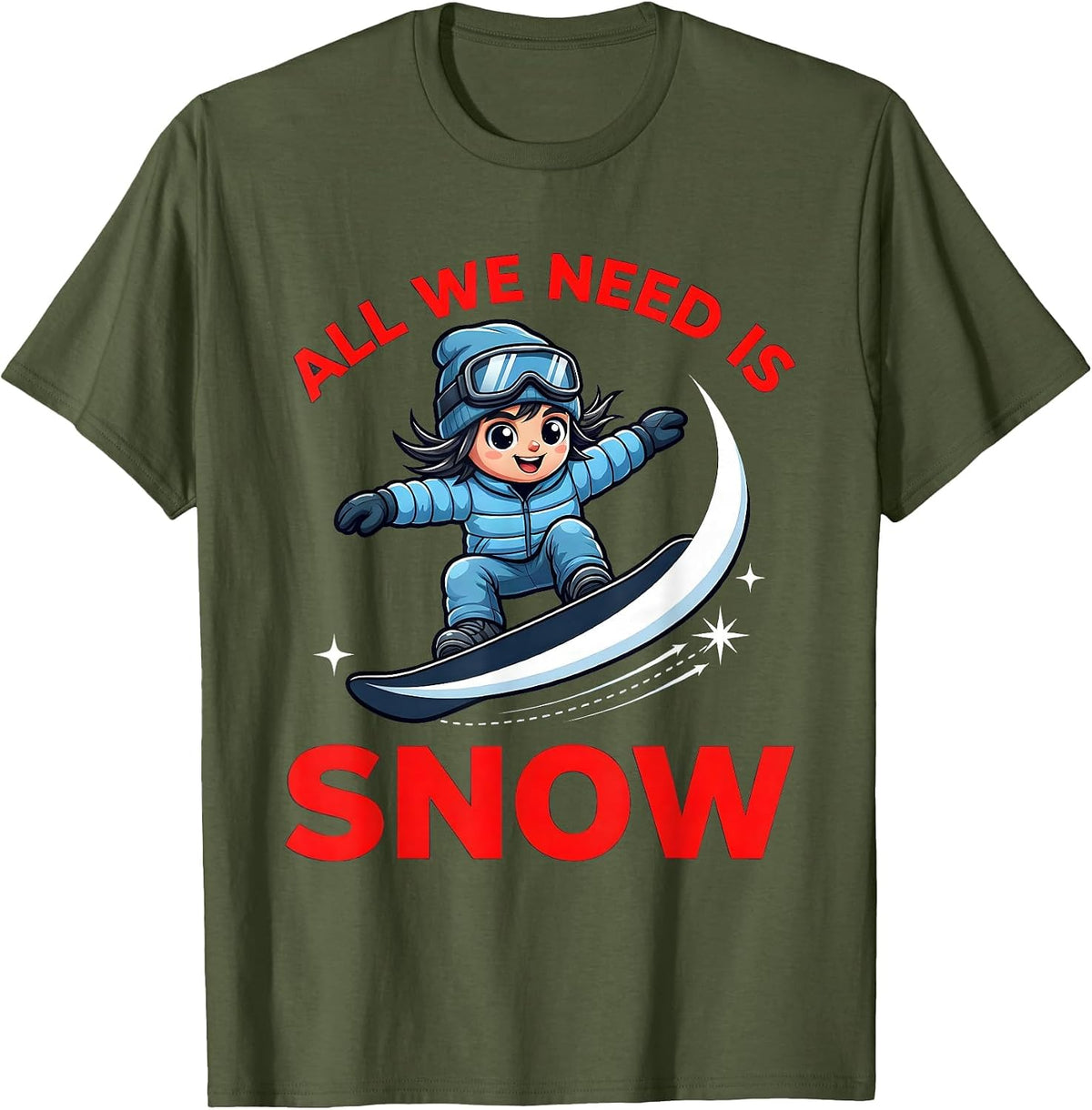 Men's ALL WE NEED IS SNOW Funny Snowboarder Skiing Winter Gift T-Shirt - Olive Green