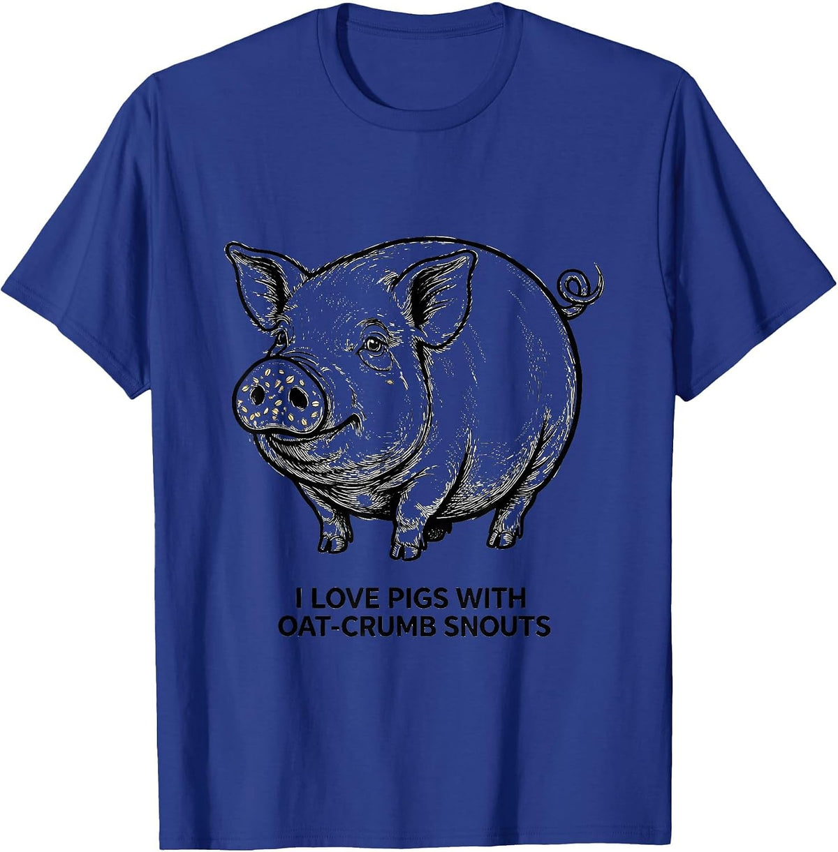 Men's I Love Pigs With Oat-Crumb Snouts Funny Farm Animal Lover T-Shirt - Royal Blue