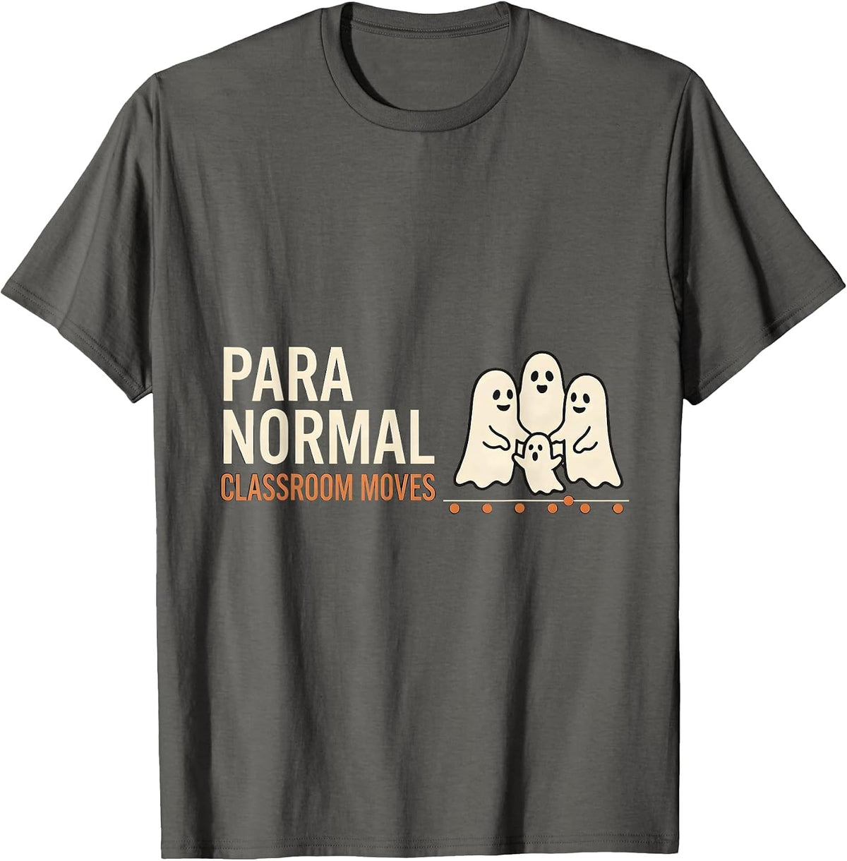 Para Normal Classroom Moves Funny Ghost Paraprofessional T-Shirt - Asphalt Grey