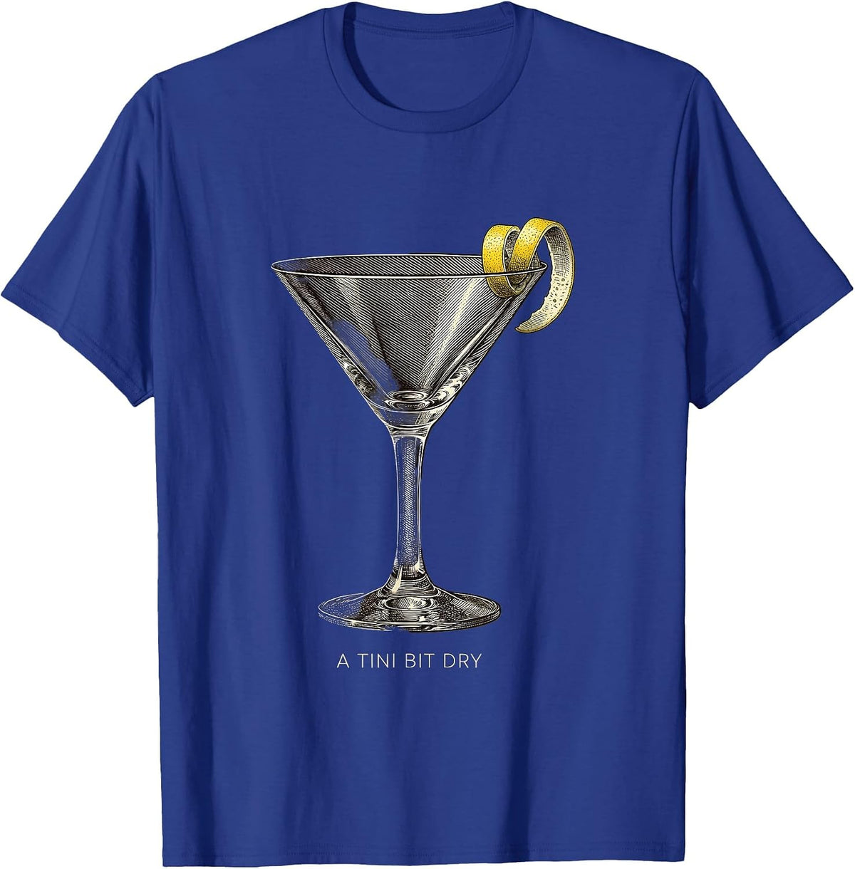 A Tini Bit Dry Crosshatch Etching Martini Party Humor T-Shirt - Royal Blue