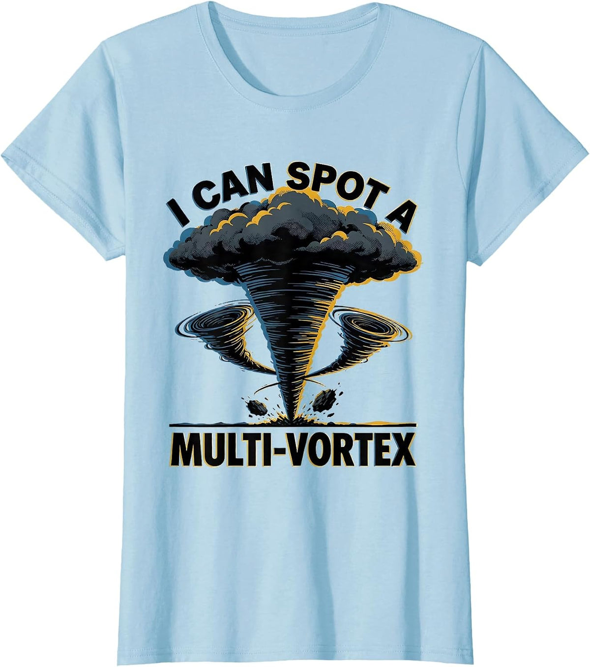 I Can Spot A Multi-Vortex Funny Storm Chaser Meteorology T-Shirt - Baby Blue