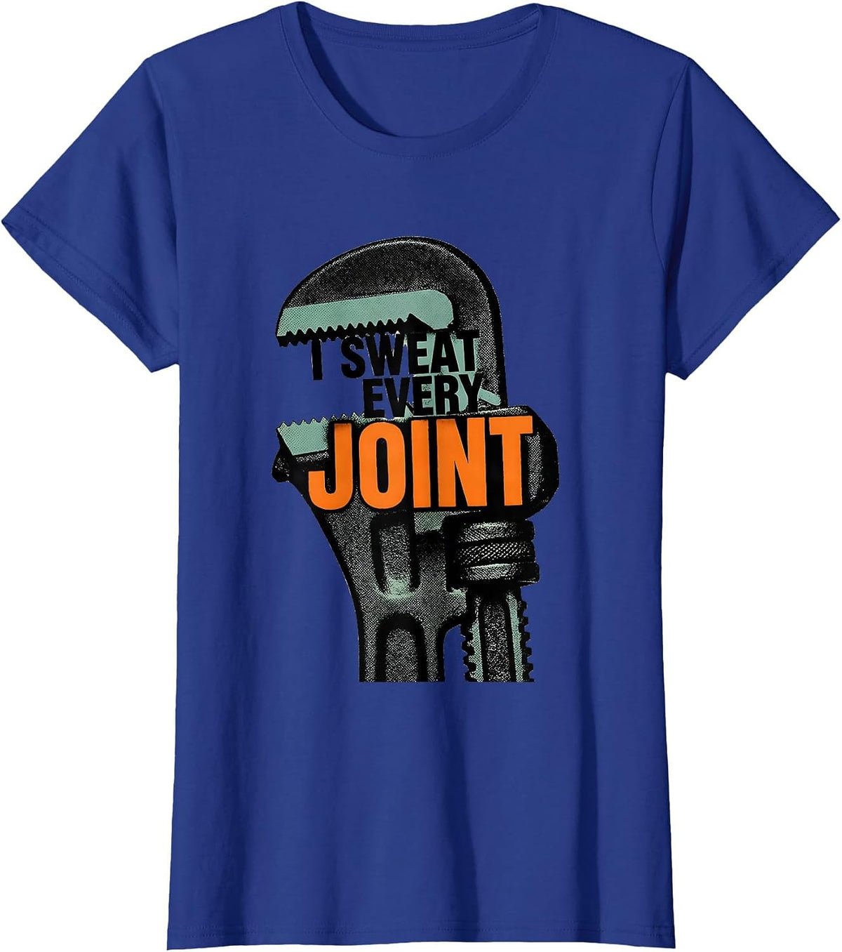 Women's I Sweat Every Joint Funny Plumber Pipefitter Gift T-Shirt - Royal Blue