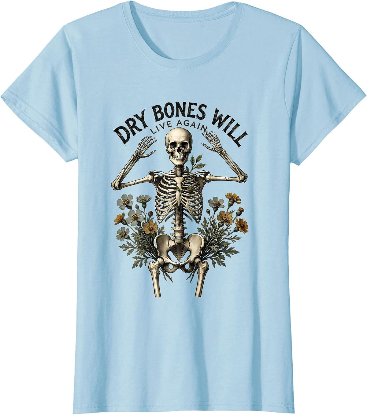 Dry Bones Will Live Again Botanical Christian Faith Humor T-Shirt - Baby Blue