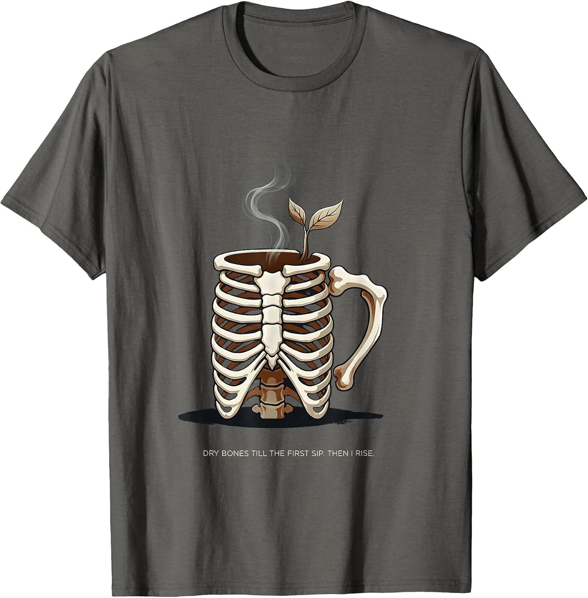 Dry Bones Till The First Sip. Then I Rise. Christian Humor T-Shirt - Asphalt Grey