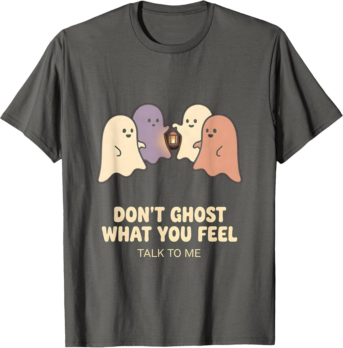 Men's Don't Ghost What You Feel Talk To Me Halloween Mental Health T-Shirt - Asphalt Grey