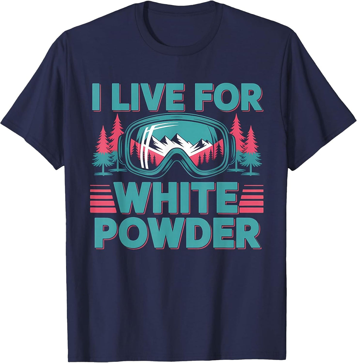 I Live for White Powder Ski Goggles Snowboard Art T-Shirt - Navy Blue
