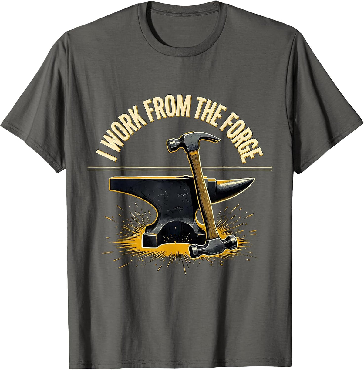 I Work From The Forge Funny Blacksmith Metalworker Trade T-Shirt - Asphalt Grey