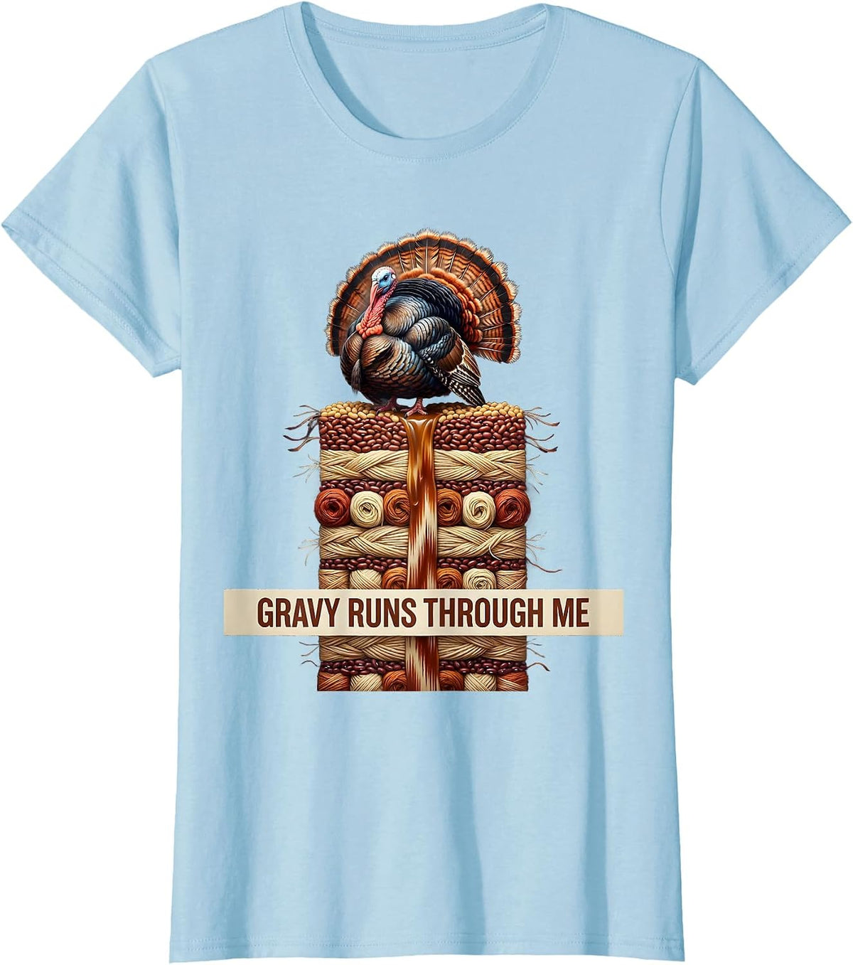 Gravy Runs Through Me Turkey Day Design T-Shirt - Baby Blue