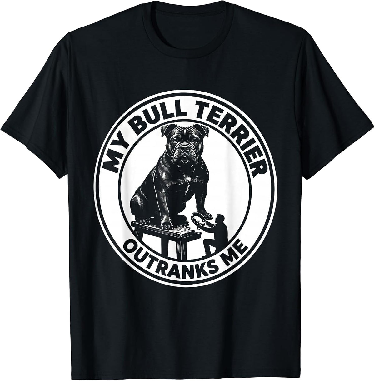 Men's My Bull Terrier Outranks Me Funny Dog Lover Breed Humor T-Shirt - Black