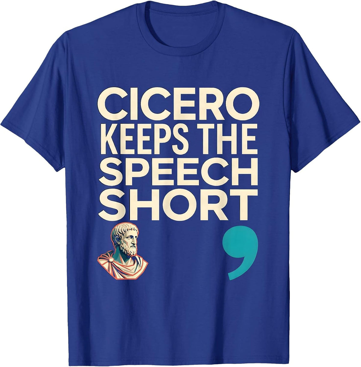 Men's Cicero Keeps The Speech Short Funny Philosopher Pun Humor T-Shirt - Royal Blue