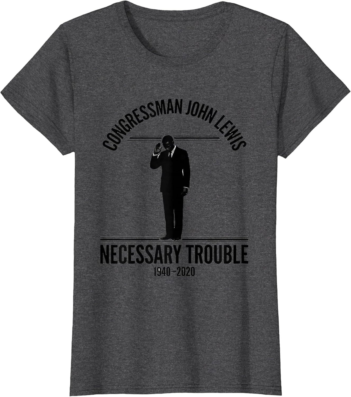Women's Congressman John Lewis — Necessary Trouble — 1940-2020 T-Shirt - Dark Heather Grey