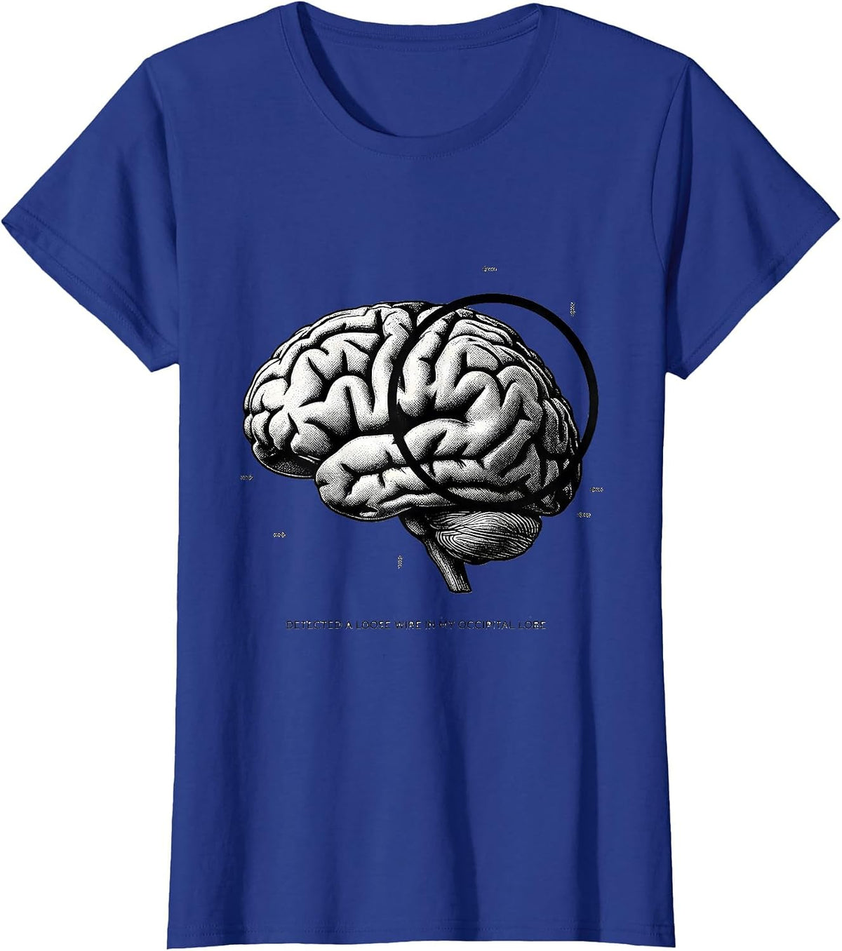 Women's Detected A Loose Wire In My Occipital Lobe Science Humor T-Shirt - Royal Blue
