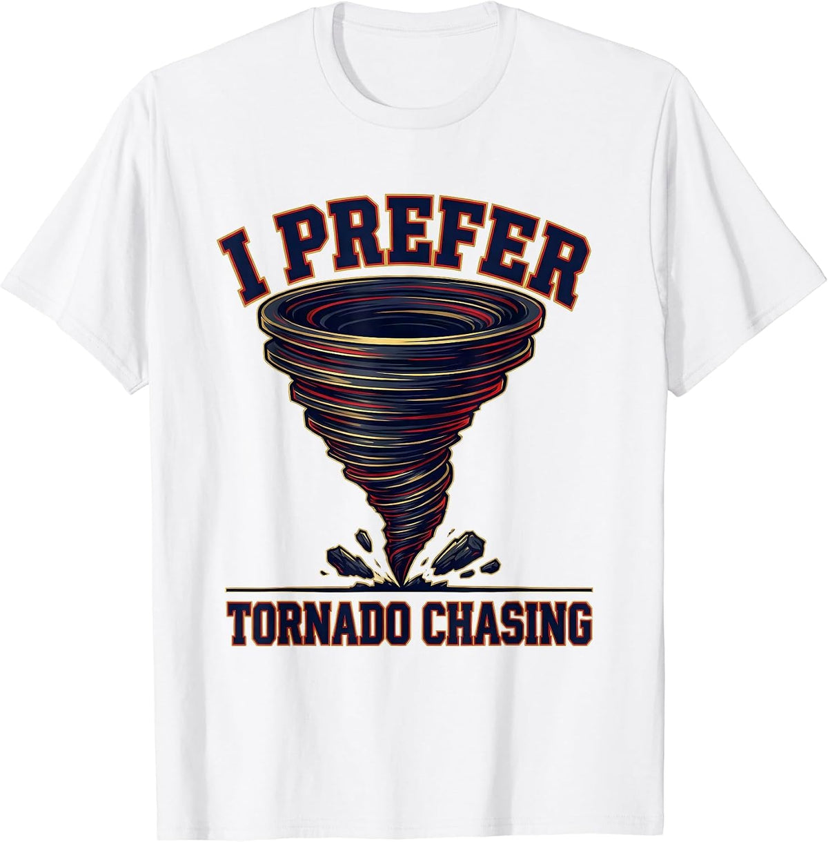 Men's I Prefer Tornado Chasing Funny Storm Chaser Meteorology Kids T-Shirt - White