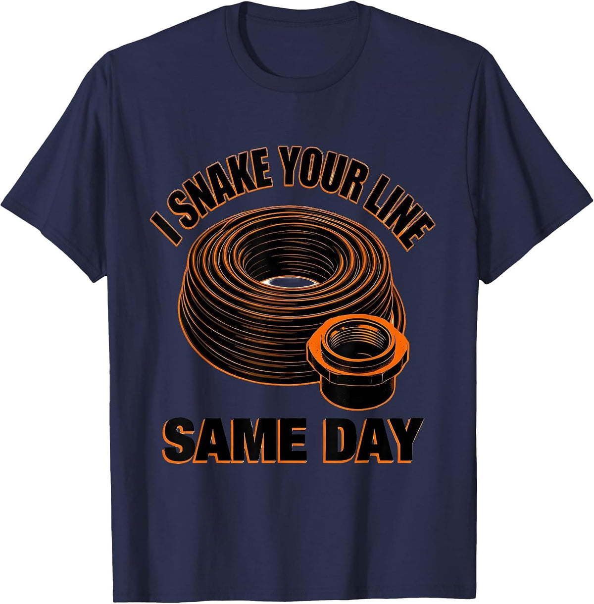 Men's I Snake Your Line Same Day Funny Plumber Pipefitter Gift T-Shirt - Navy Blue