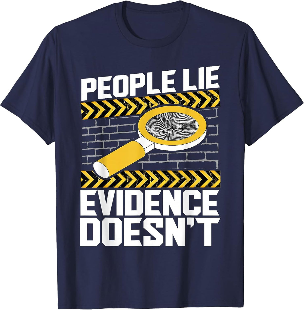 People Lie - Evidence Doesn't - Forensic Science T-Shirt - Navy Blue