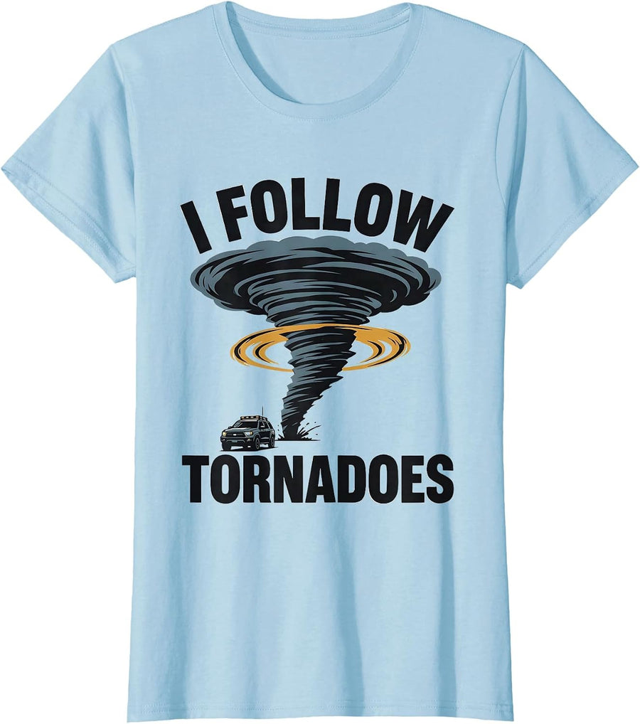 Women's I Follow Tornadoes Funny Storm Chaser Meteorology Enthusiast T-Shirt - Baby Blue