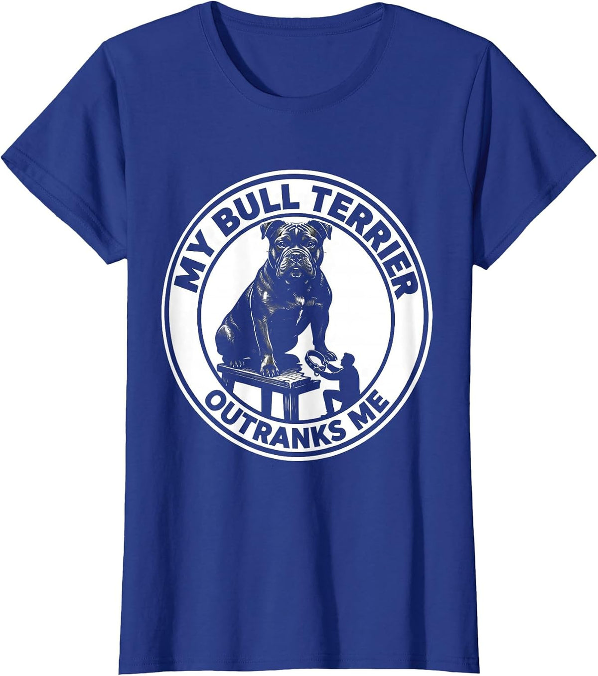 Women's My Bull Terrier Outranks Me Funny Dog Lover Breed Humor T-Shirt - Royal Blue