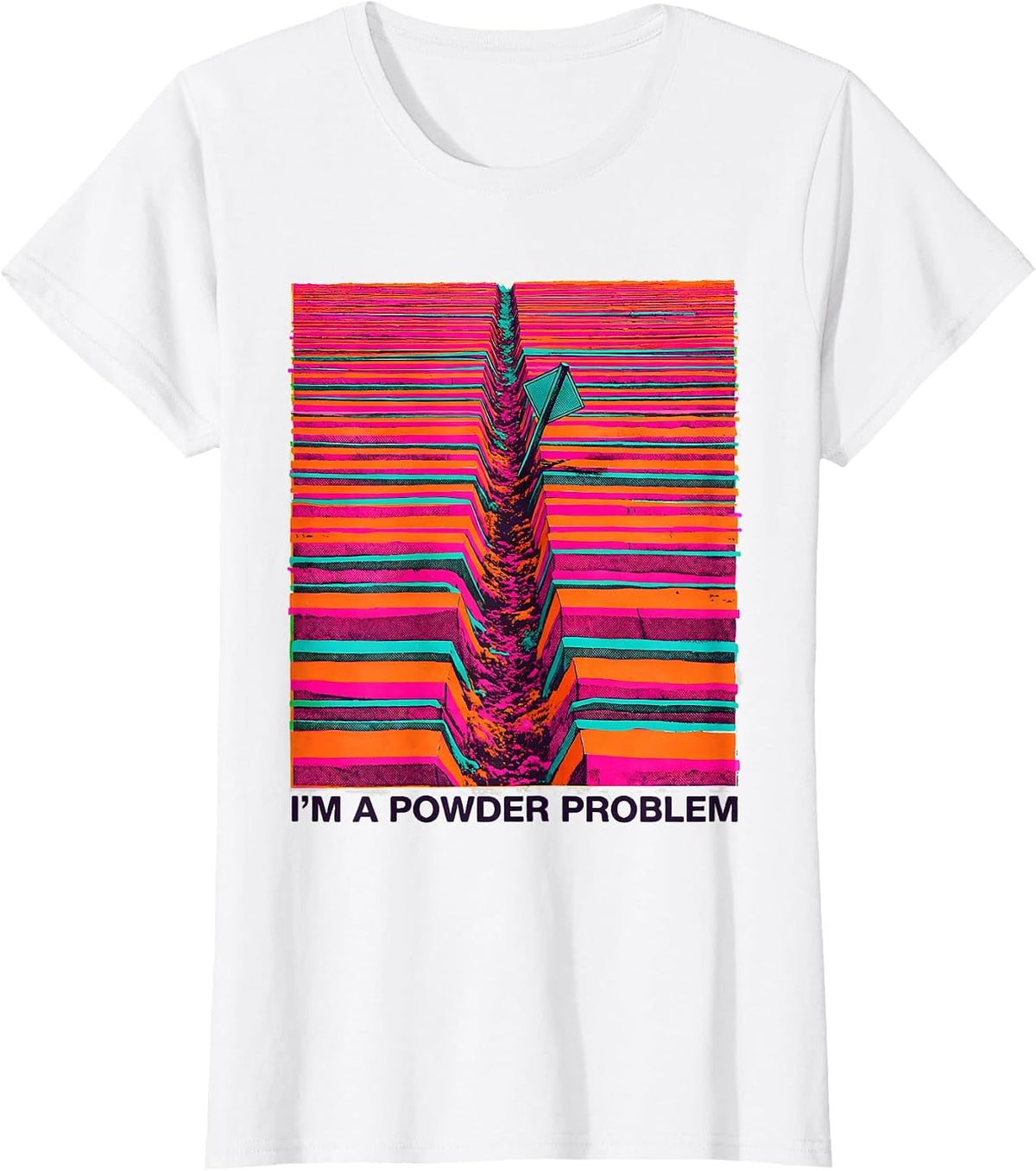 Women's I'm A Powder Problem Funny Ski Snowboarder Gift T-Shirt - White