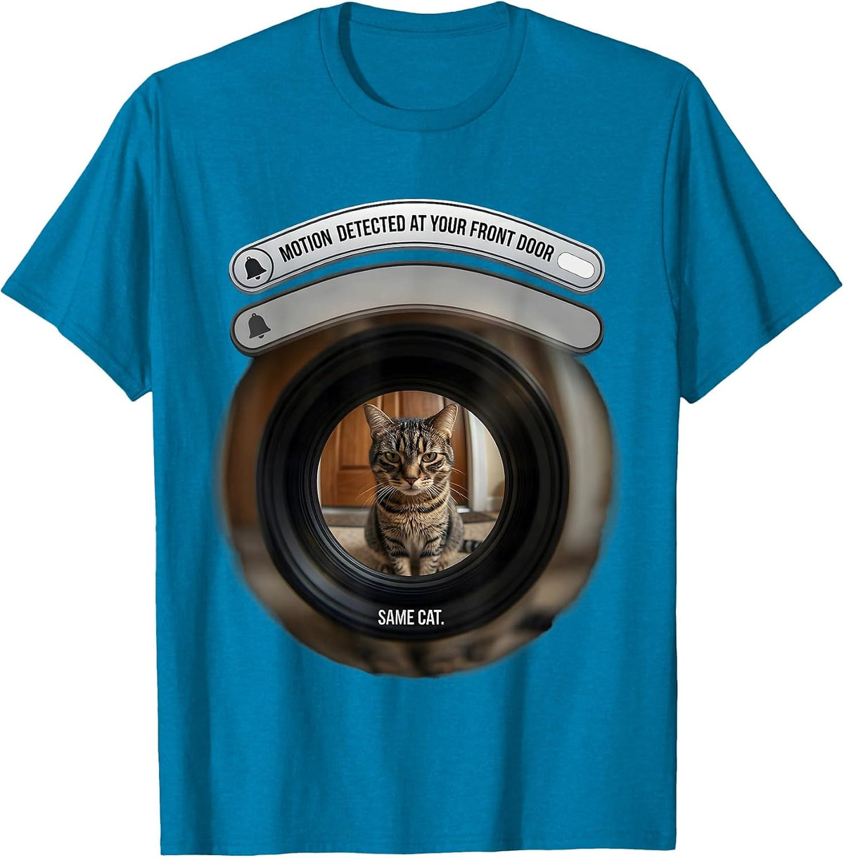 Motion detected at your front door. Same cat. Funny T-Shirt - Sapphire Blue