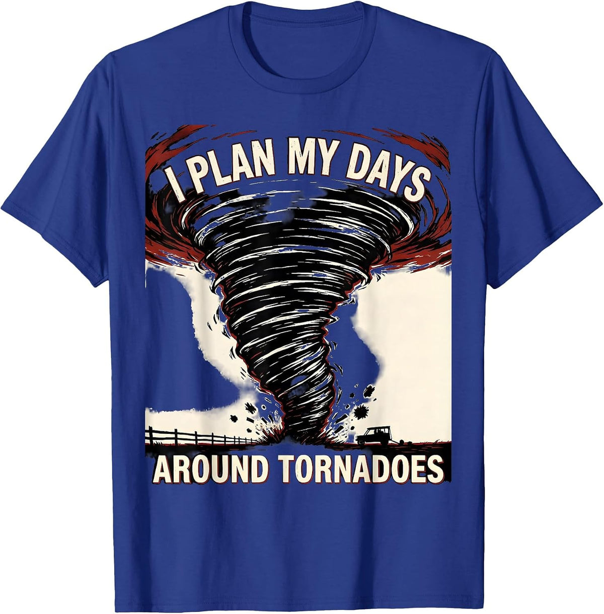Men's I Plan My Days Around Tornadoes Funny Storm Chaser T-Shirt - Royal Blue