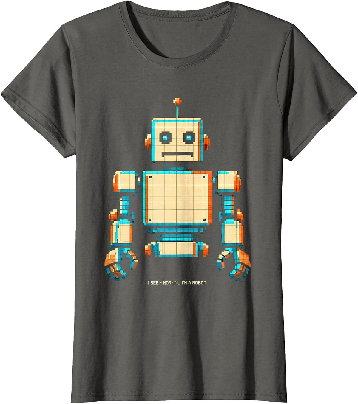 Women's I Seem Normal, I'm A Robot Funny Pixel Art Robot Lover Gift T-Shirt - Asphalt Grey
