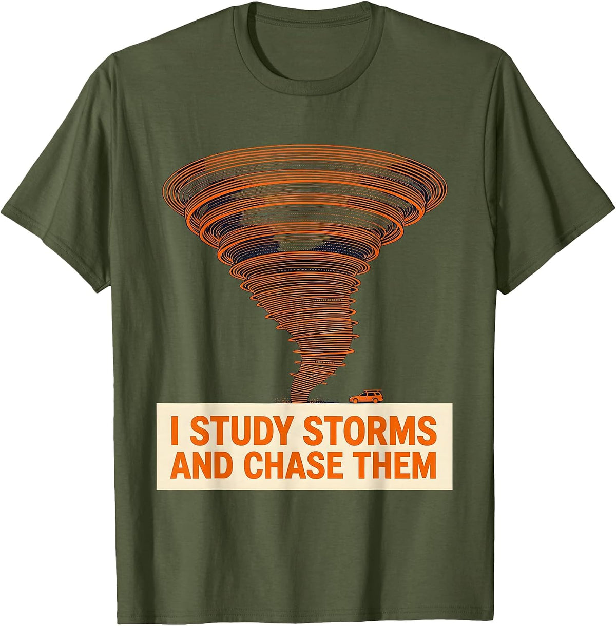 Men's I Study Storms And Chase Them Funny Storm Chaser Meteorology T-Shirt - Olive Green