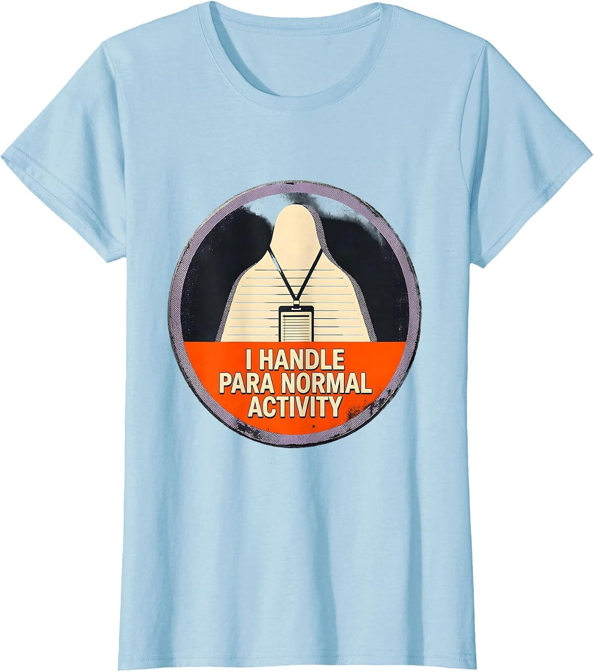 I Handle Para Normal Activity Funny Paraprofessional Ghost T-Shirt - Baby Blue