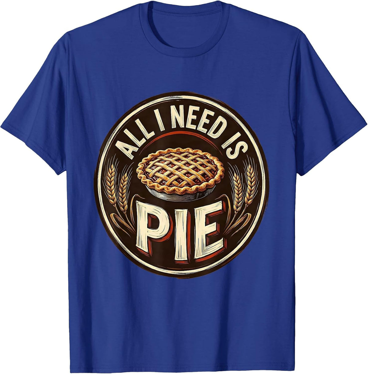 Men's All I Need Is Pie Thanksgiving Design T-Shirt - Royal Blue