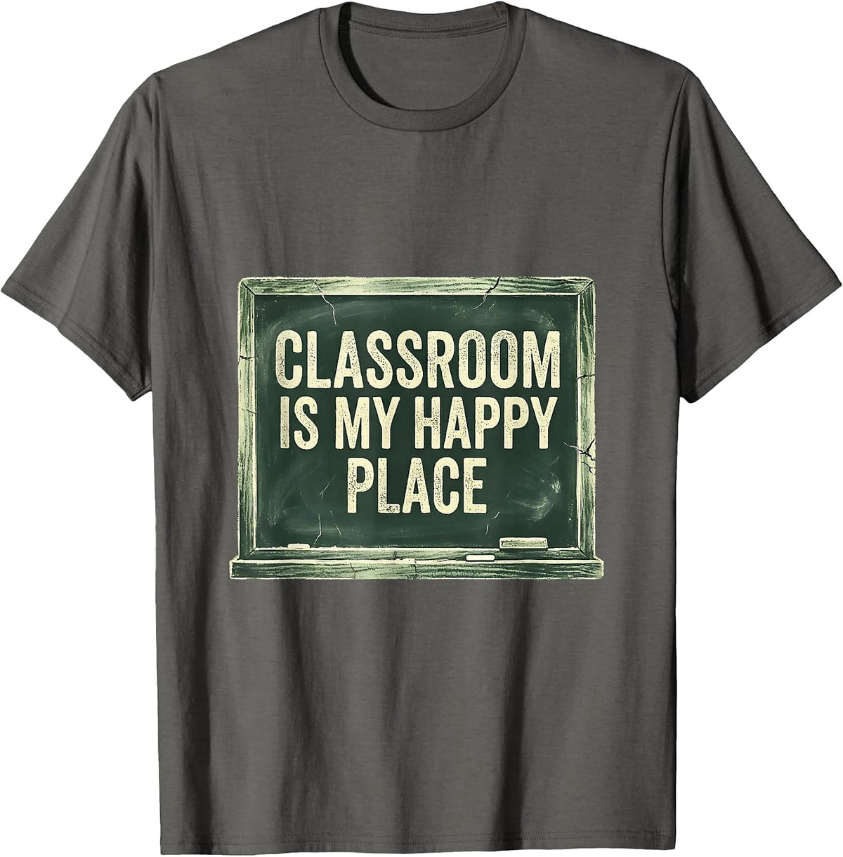 Classroom Is My Happy Place First Grade Teacher T-Shirt - Asphalt Grey