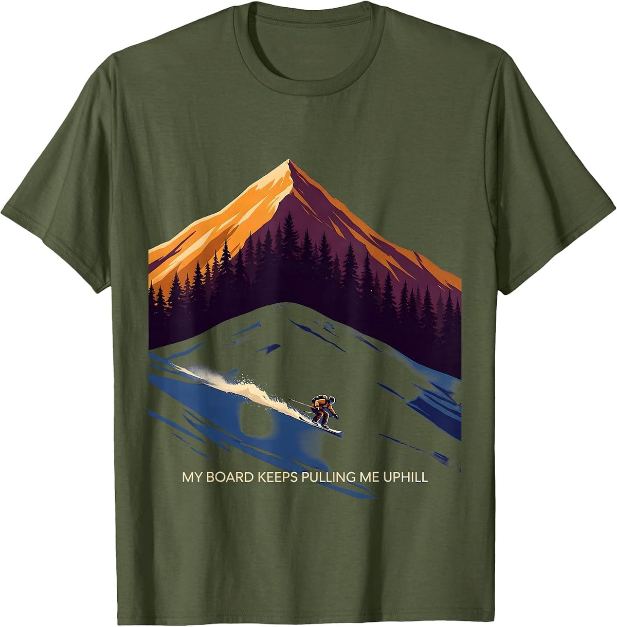 My Board Keeps Pulling Me Uphill Funny Snowboarder Winter T-Shirt - Olive Green