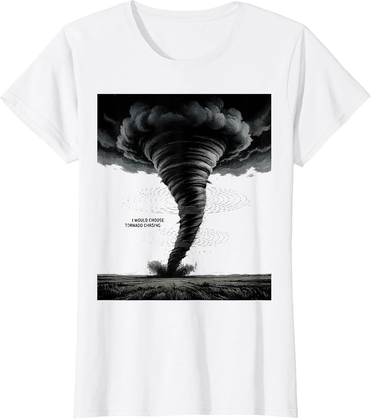 I Would Choose Tornado Chasing Monochromatic Storm Chaser T-Shirt - White