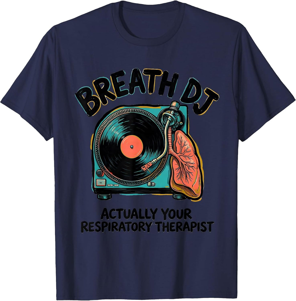 Men's Breath DJ, Actually Your Respiratory Therapist RT T-Shirt - Navy Blue