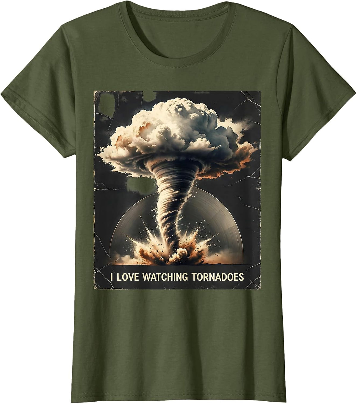 Women's I Love Watching Tornadoes Distressed Storm Chaser T-Shirt - Olive Green