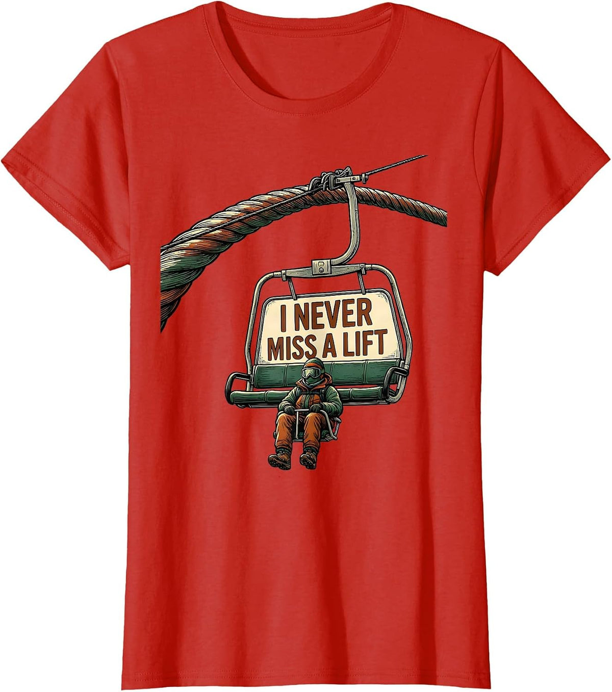 Women's I Never Miss A Lift Funny Ski And Snowboard Enthusiast Humor T-Shirt - Red