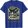 My Ball Python Blanket Funny Reptile Lover Snake Humor T-Shirt - Royal Blue