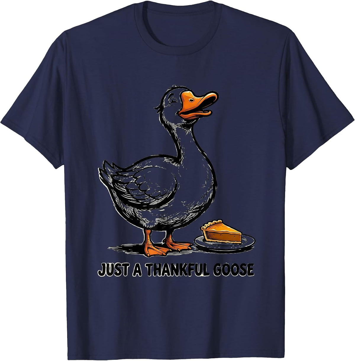 Just A Thankful Goose Funny Thanksgiving Silly Goose Humor T-Shirt - Navy Blue