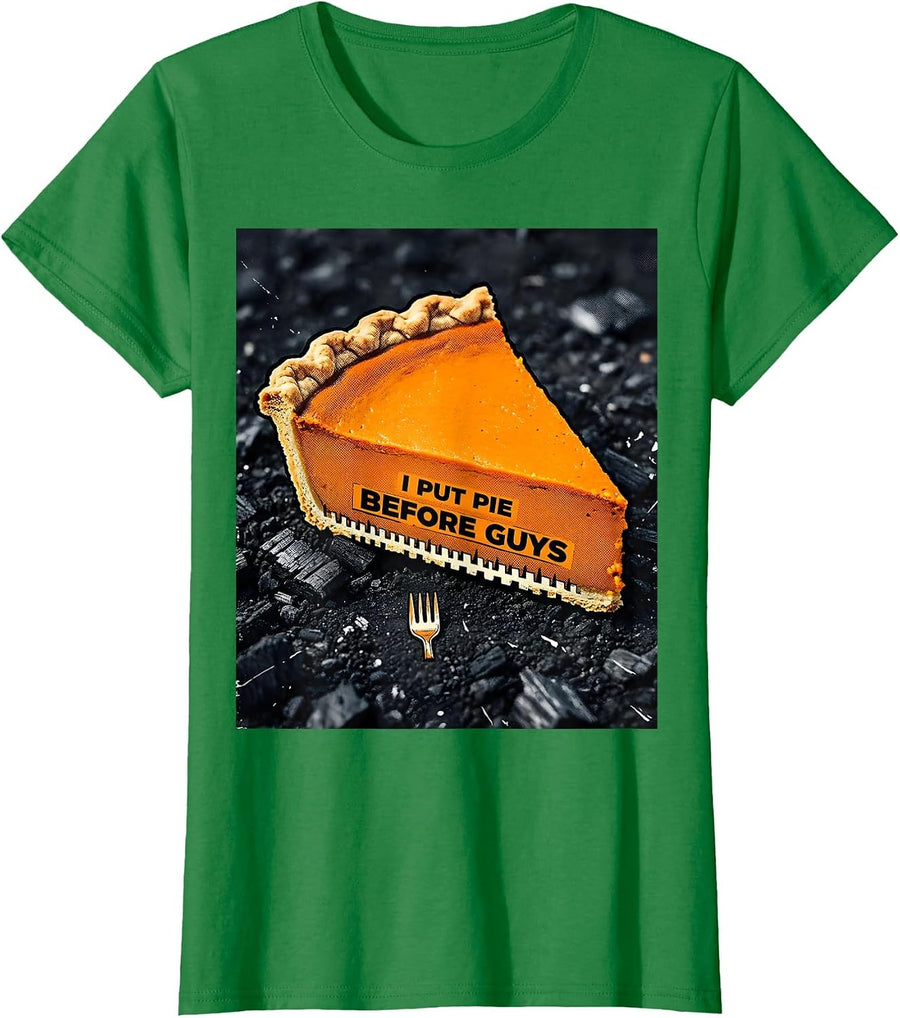 Women's I Put Pie Before Guys Funny Thanksgiving Pumpkin Pie Humor T-Shirt - Kelly Green