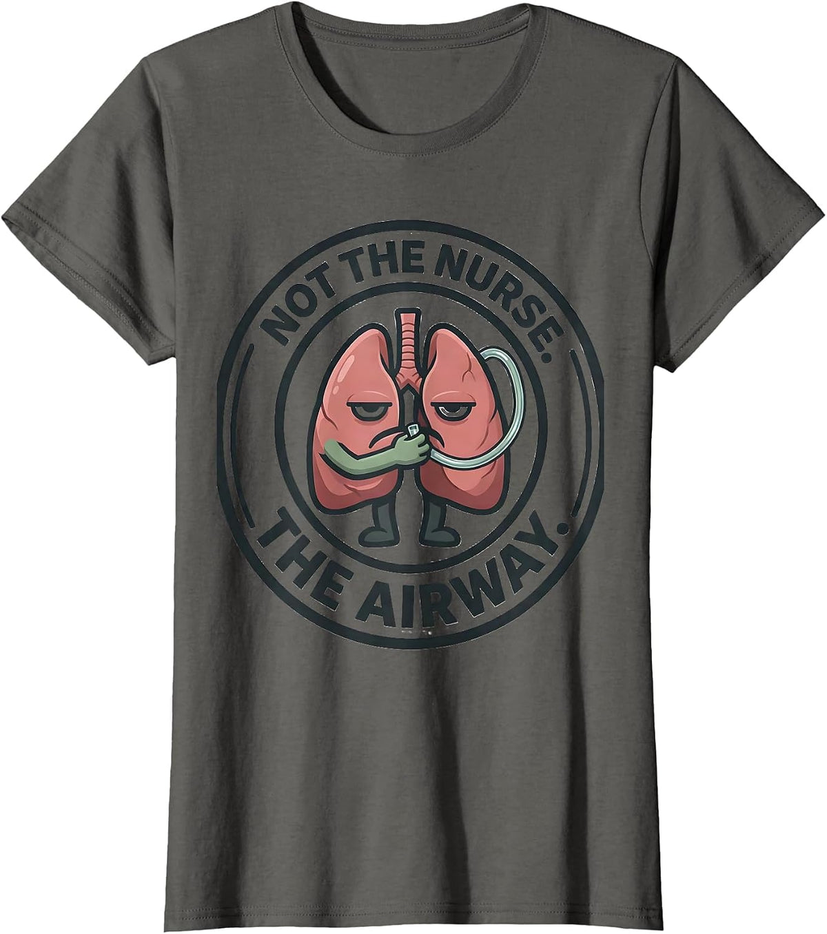 Women's Not The Nurse The Airway Funny Respiratory Therapist RT T-Shirt - Asphalt Grey