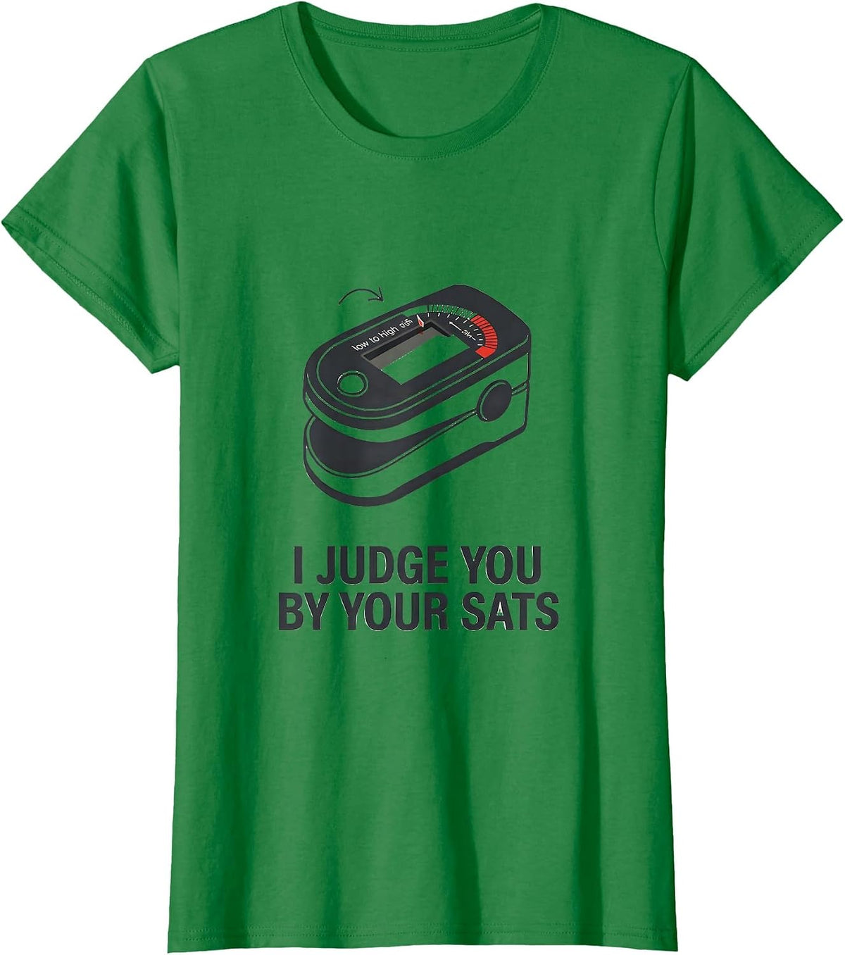 Women's I Judge You By Your Sats Funny Respiratory Therapist RT Care T-Shirt - Kelly Green