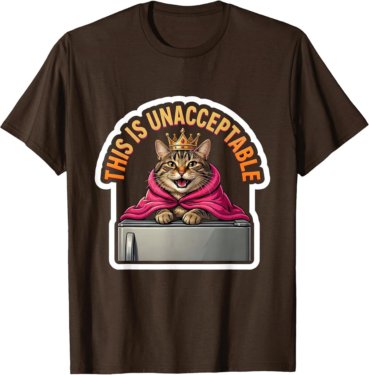 This Is Unacceptable Funny Crowned Cat Sticker Style Meme T-Shirt - Brown