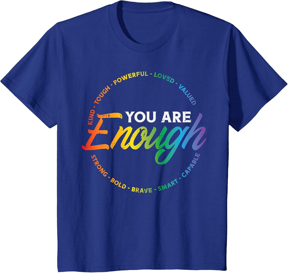 Gay You are Enough Rainbow Pride Flag Ally LGBTQ Men Women T-Shirt - Royal Blue