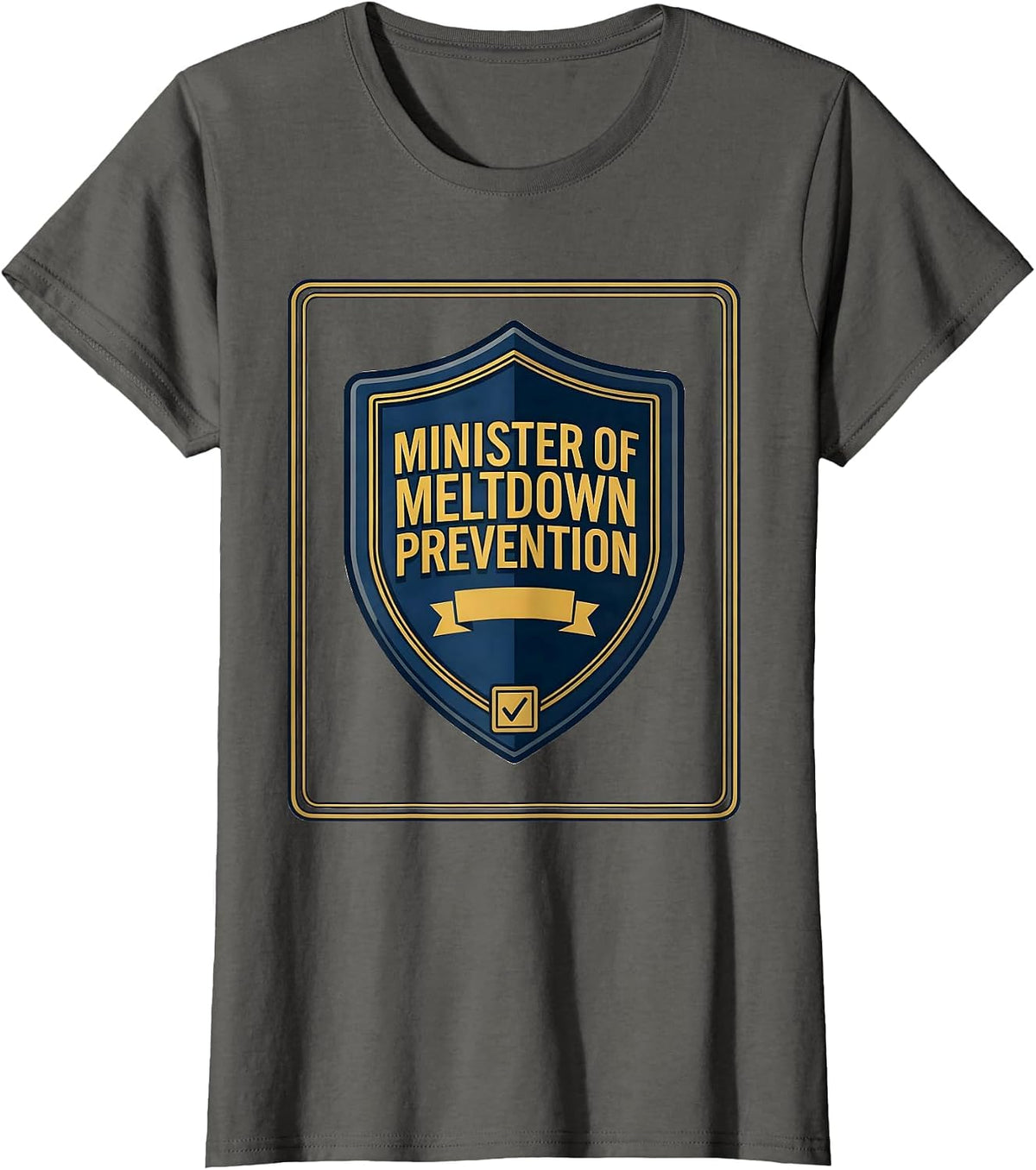 Women's Minister Of Meltdown Prevention Funny School Counselor T-Shirt - Asphalt Grey