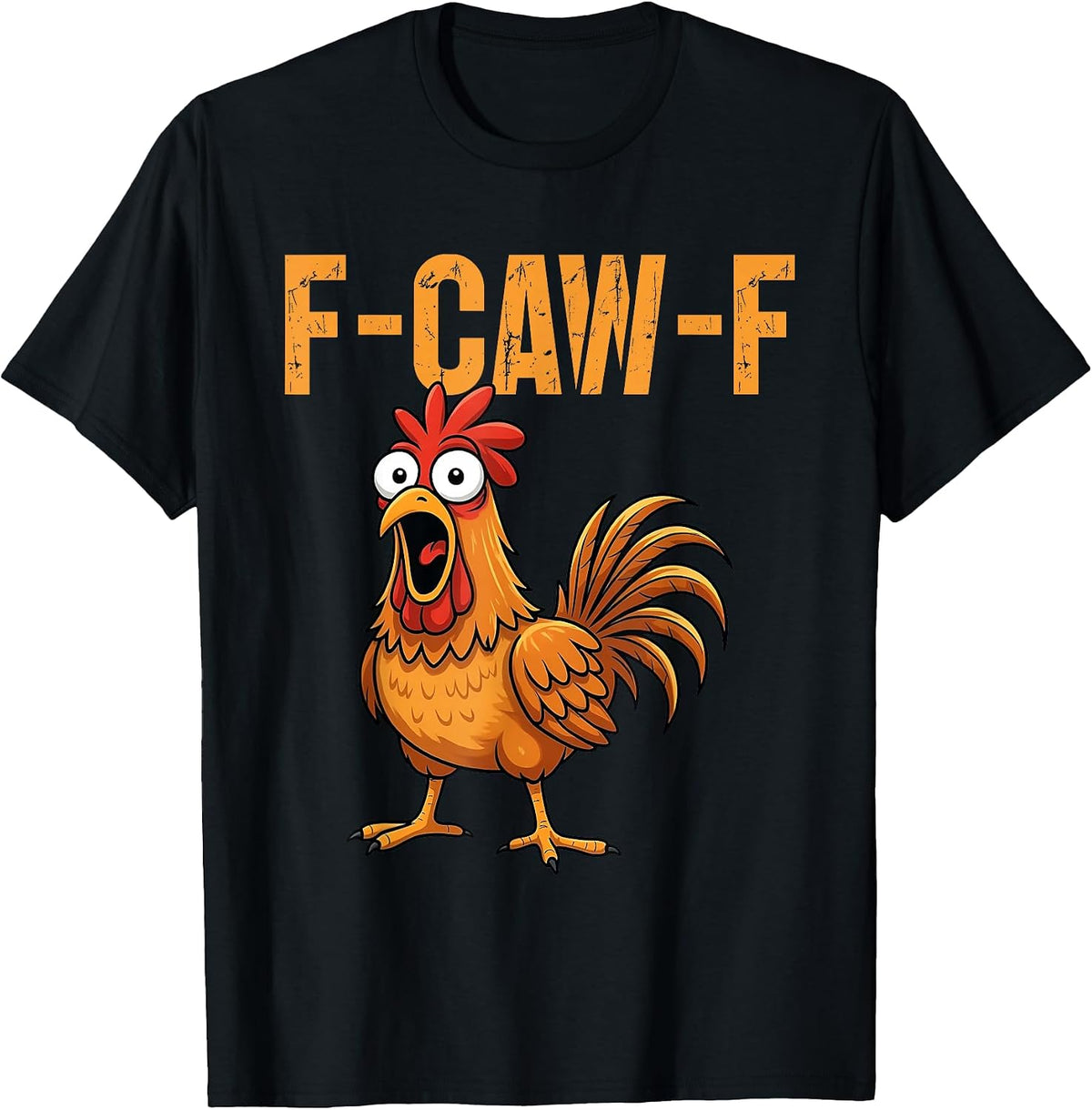 F-Caw-F Funny Chicken Humor F-Caw-F Quote Rooster Meme T-Shirt - As Pictured