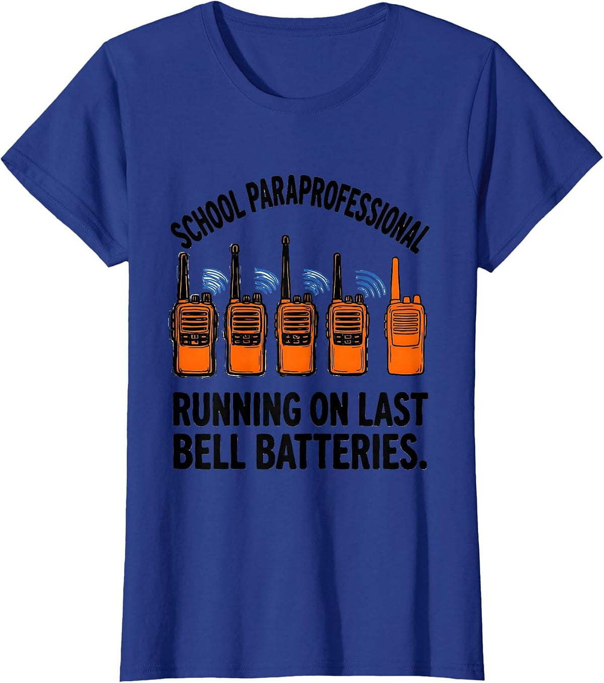 Women's School Paraprofessional, Running On Last Bell Batteries T-Shirt - Royal Blue