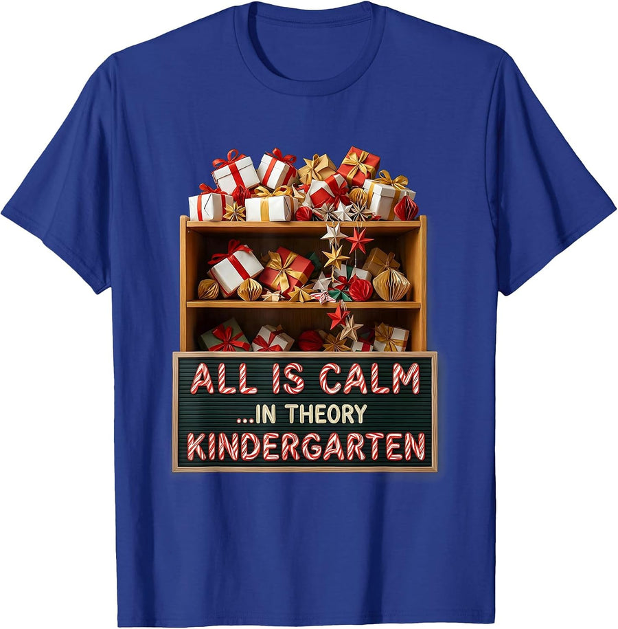 All Is Calm In Theory Kindergarten Funny Christmas Teacher T-Shirt - Royal Blue