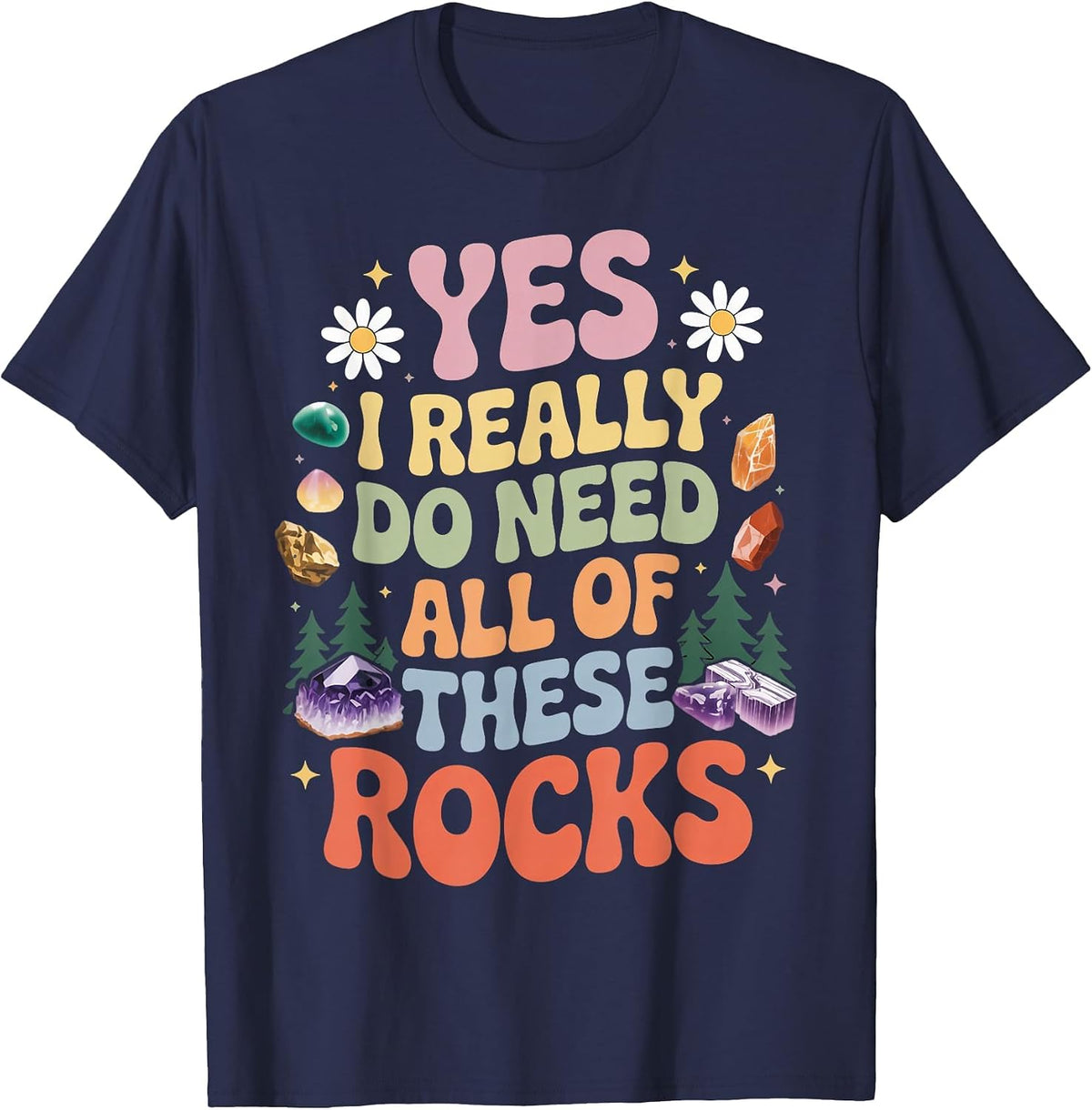 Do Need All of These Rocks Gems Hunting Geology Geologist T-Shirt - Navy Blue