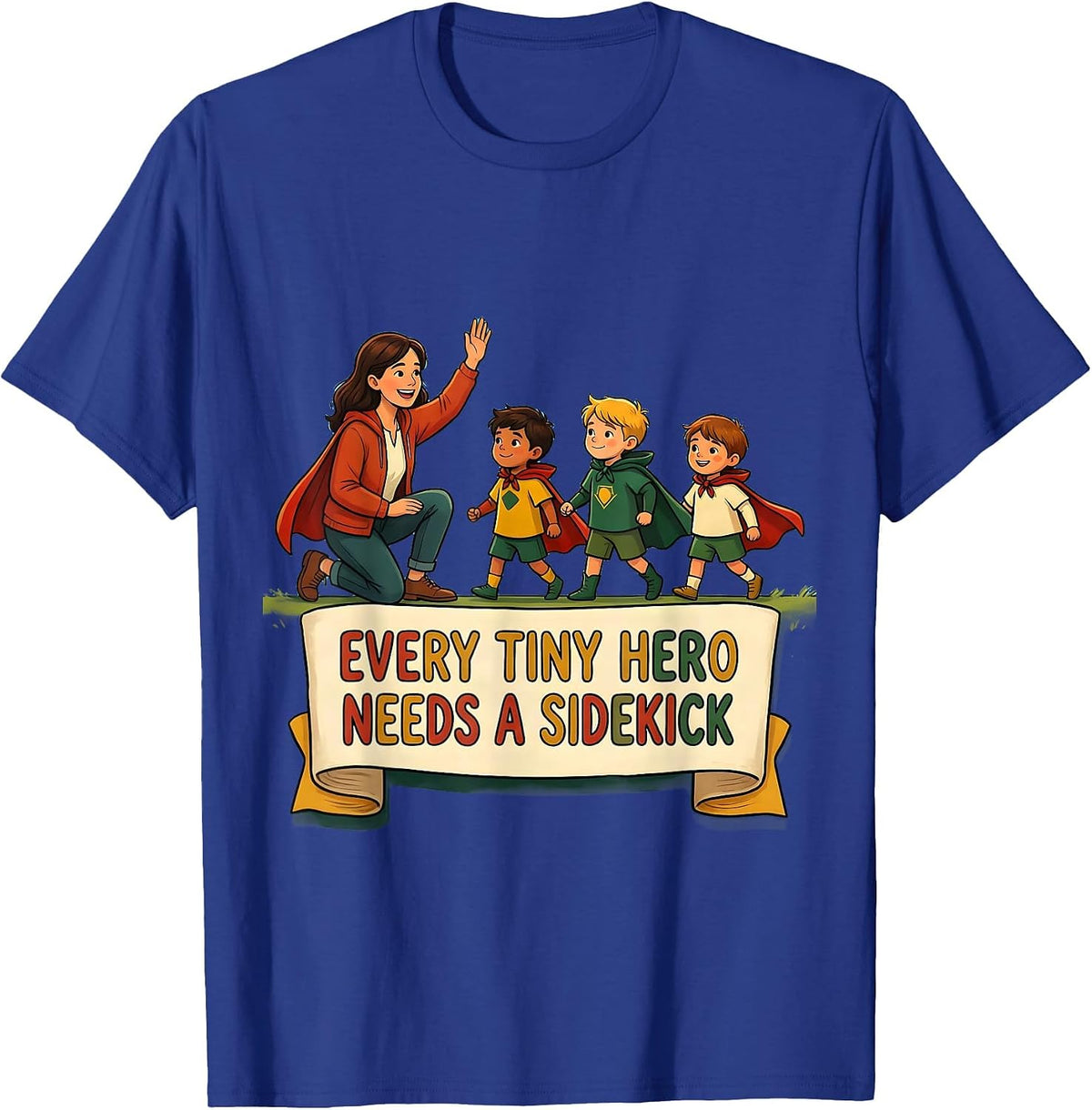 Every Tiny Hero Needs A Sidekick Funny Teacher Of Tiny T-Shirt - Royal Blue