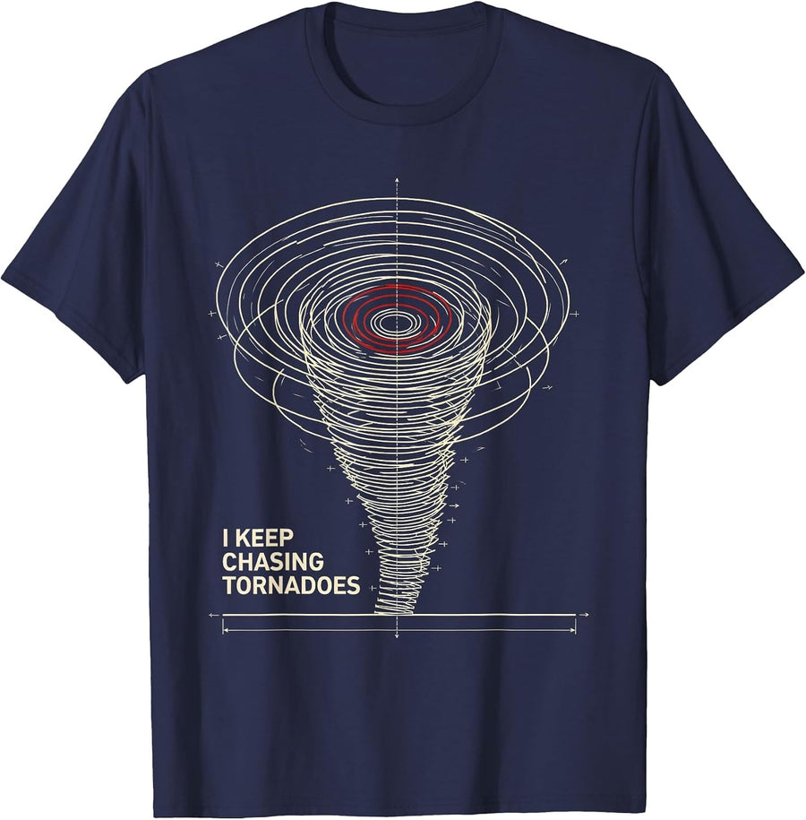 I Keep Chasing Tornadoes Funny Storm Chaser Weather T-Shirt - Navy Blue