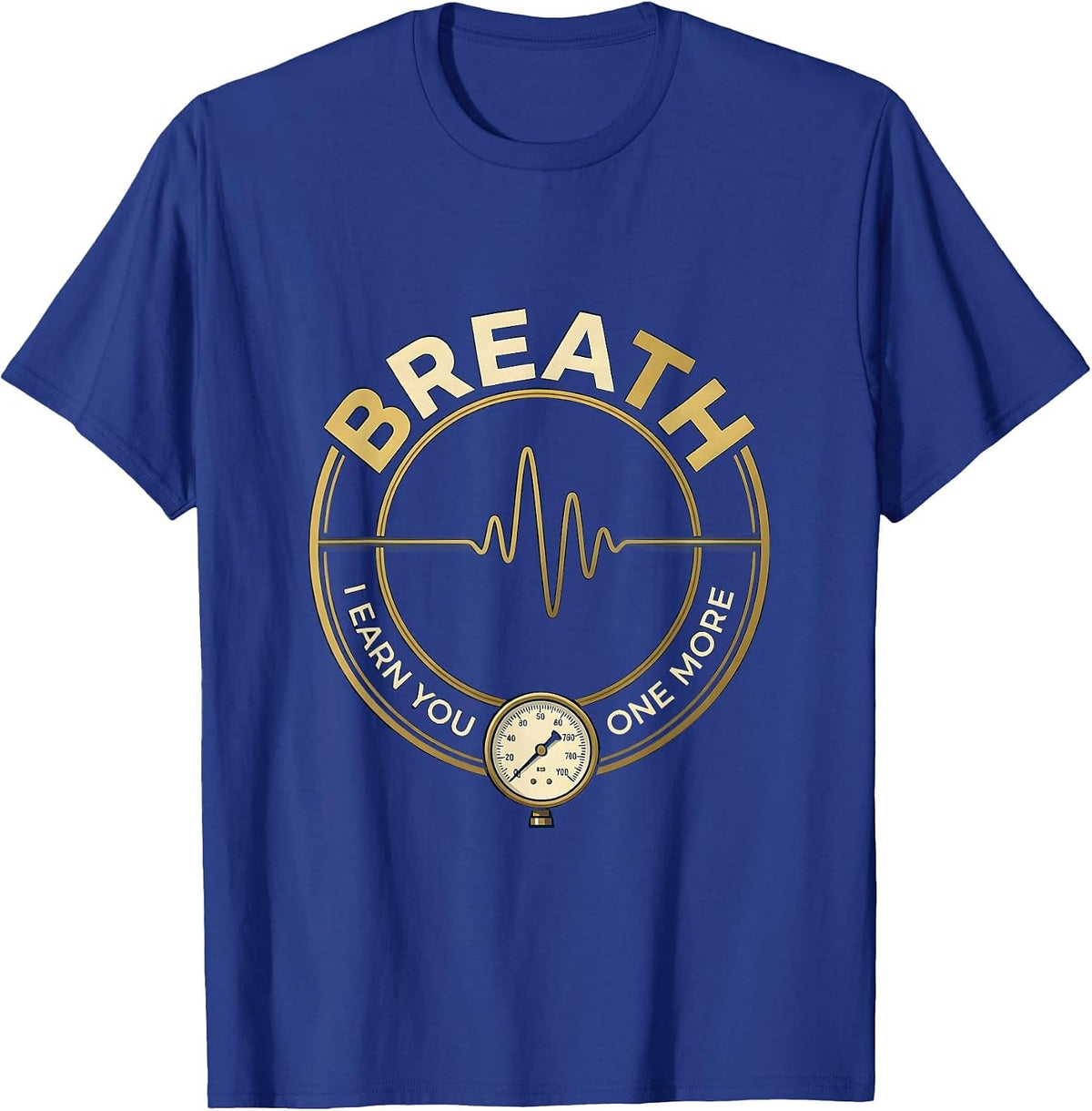 I Earn You One More Breath Respiratory Therapist RT Care T-Shirt - Royal Blue